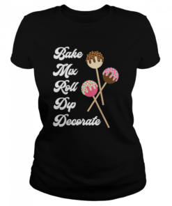 Bake Mix Roll Dip Decorate Cake Pop Maker Funny Baker T-Shirt Classic Women's T-shirt