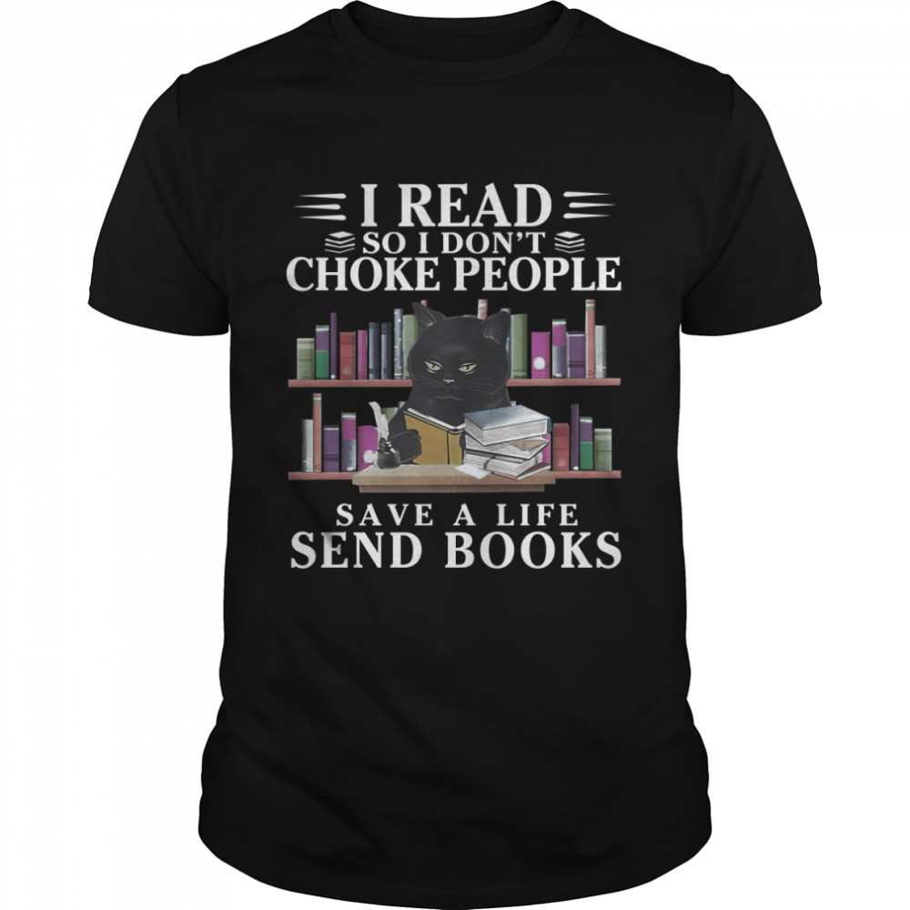 Black Cat I Read So I Don’t Choke People Save A Life Send Books Shirts Classic Men's T-shirt