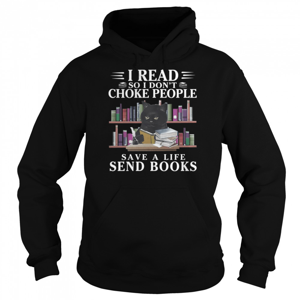 Black Cat I Read So I Don’t Choke People Save A Life Send Books Shirts Unisex Hoodie