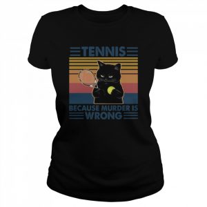 Black Cat Play Tennis Because Murder Is Wrong  Classic Women's T-shirt