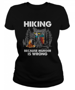 Hiking Because Murder Is Wrong Cat Shirt Classic Women's T-shirt