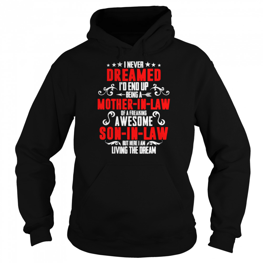 I never dreamed id end up being a mother in law son in law  Unisex Hoodie