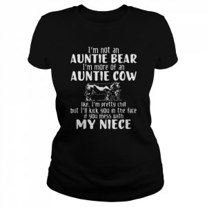 Im-not-an-auntie-bear-Im-more-of-an-auntie-cow-Unisex- Classic Women's T-shirt