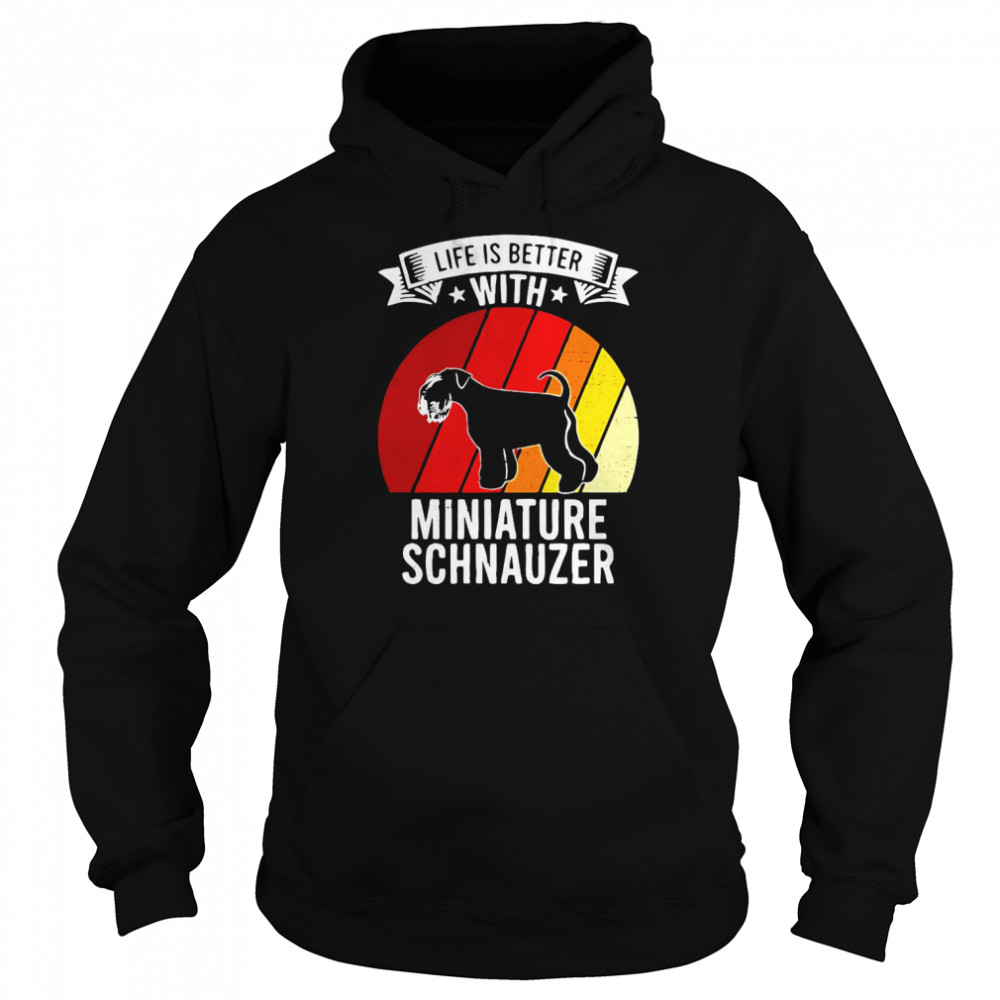 Life Is Better With Miniature Schnauzer Dogs Vintage T- Unisex Hoodie