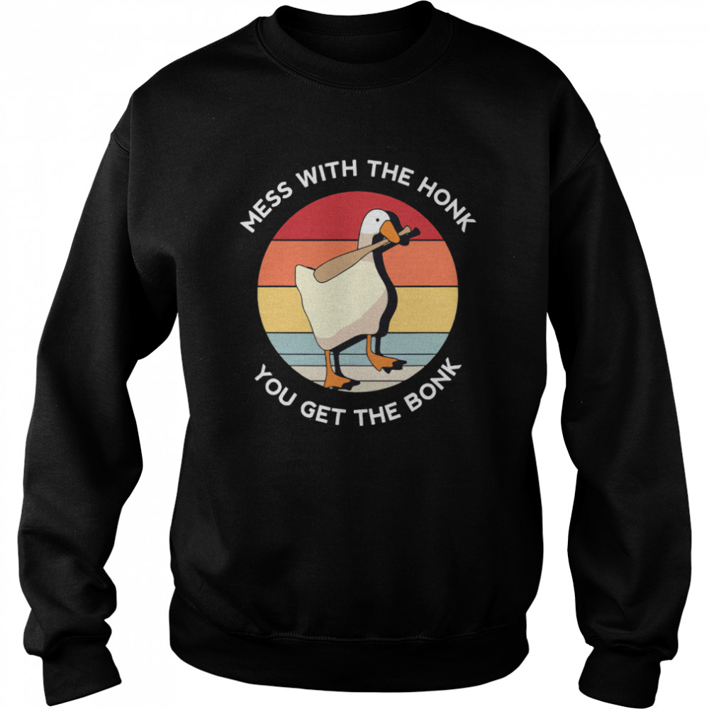 Mess With The Honk You Get The Bonk Goose Vintage T-Shirt Unisex Sweatshirt