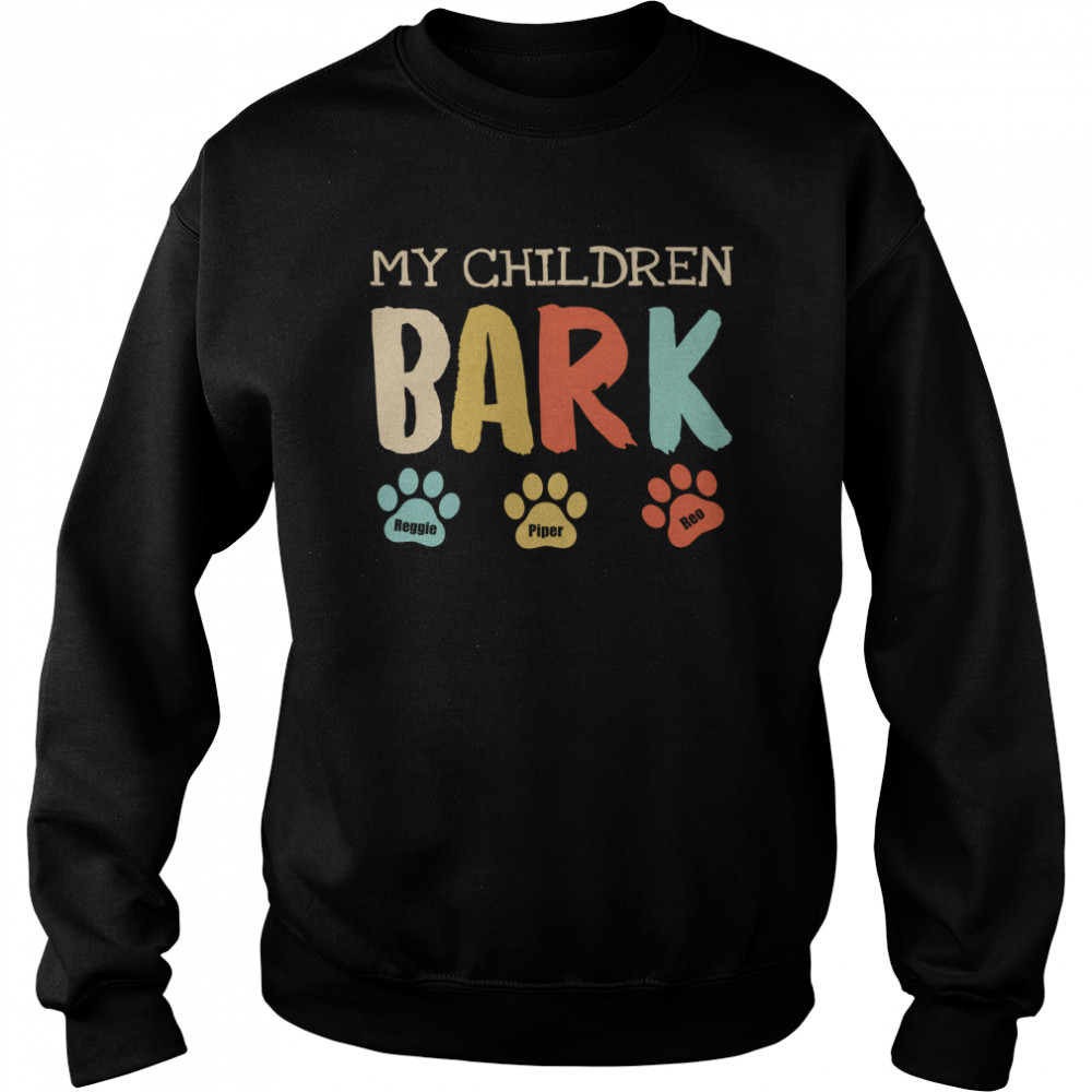 My Children Bark  Unisex Sweatshirt