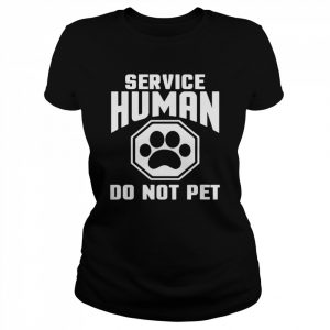 Service-Human Do Not Pet Shirt Classic Women's T-shirt