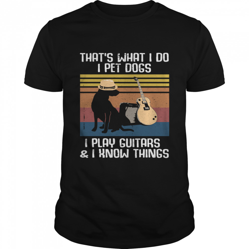 Thats What I Do I Pet Dogs Guitar Costume shirt